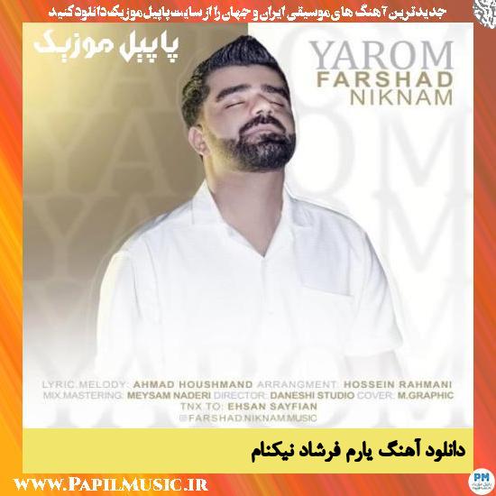 Farshad Niknam Yarom دانلود آهنگ یارم از فرشاد نیکنام